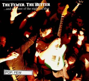The Fewer The Better